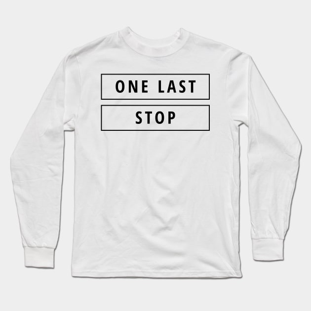 One Last Stop Long Sleeve T-Shirt by ezral